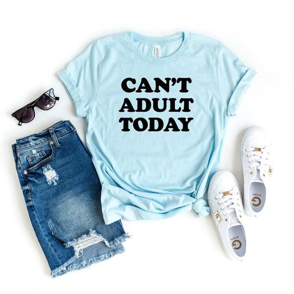 Can't Adult Today Bold Short Sleeve Graphic Tee - Happily Ever Atchison Shop Co.