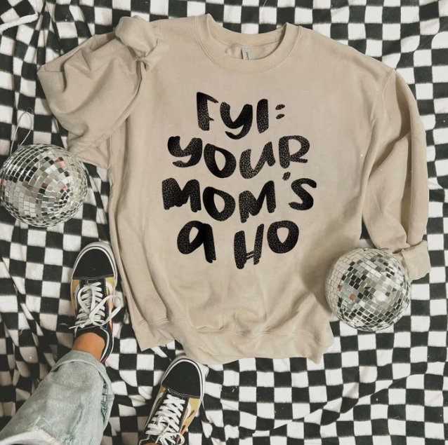 FYI Your Mom's a Hoe Graphic Sweater - Happily Ever Atchison Shop Co.