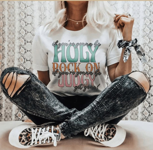 If You’re Going To Be HOLY Rock On Graphic Tee - Happily Ever Atchison Shop Co.