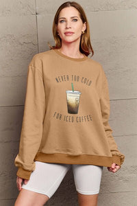 Simply Love Full Size NEVER TOO COLD FOR ICED COFFEE Round Neck Sweatshirt - Happily Ever Atchison Shop Co.