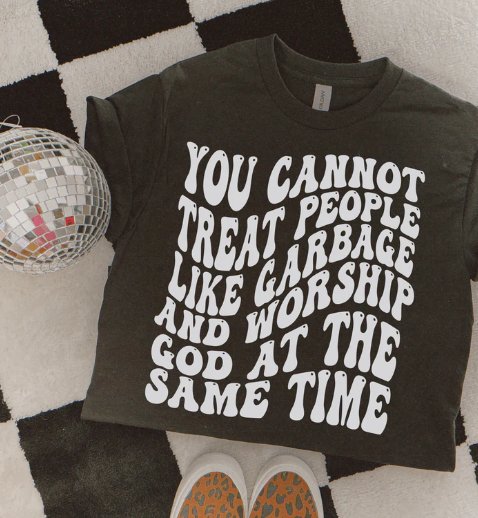 You Cannot Treat People Like Garbage Graphic Tee - Happily Ever Atchison Shop Co.